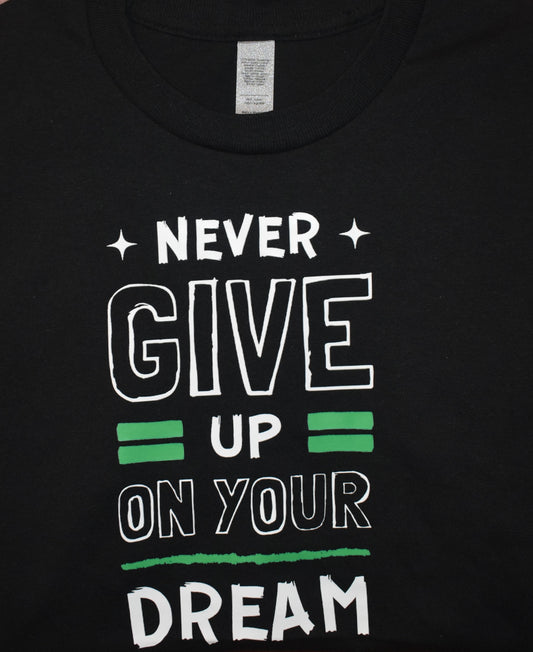 Never Give Up on Your Dream T-Shirt